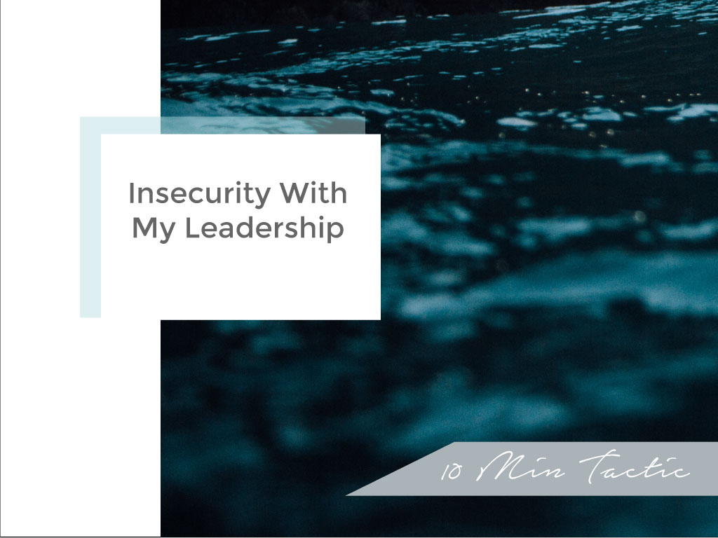 Insecurity With My Leadership